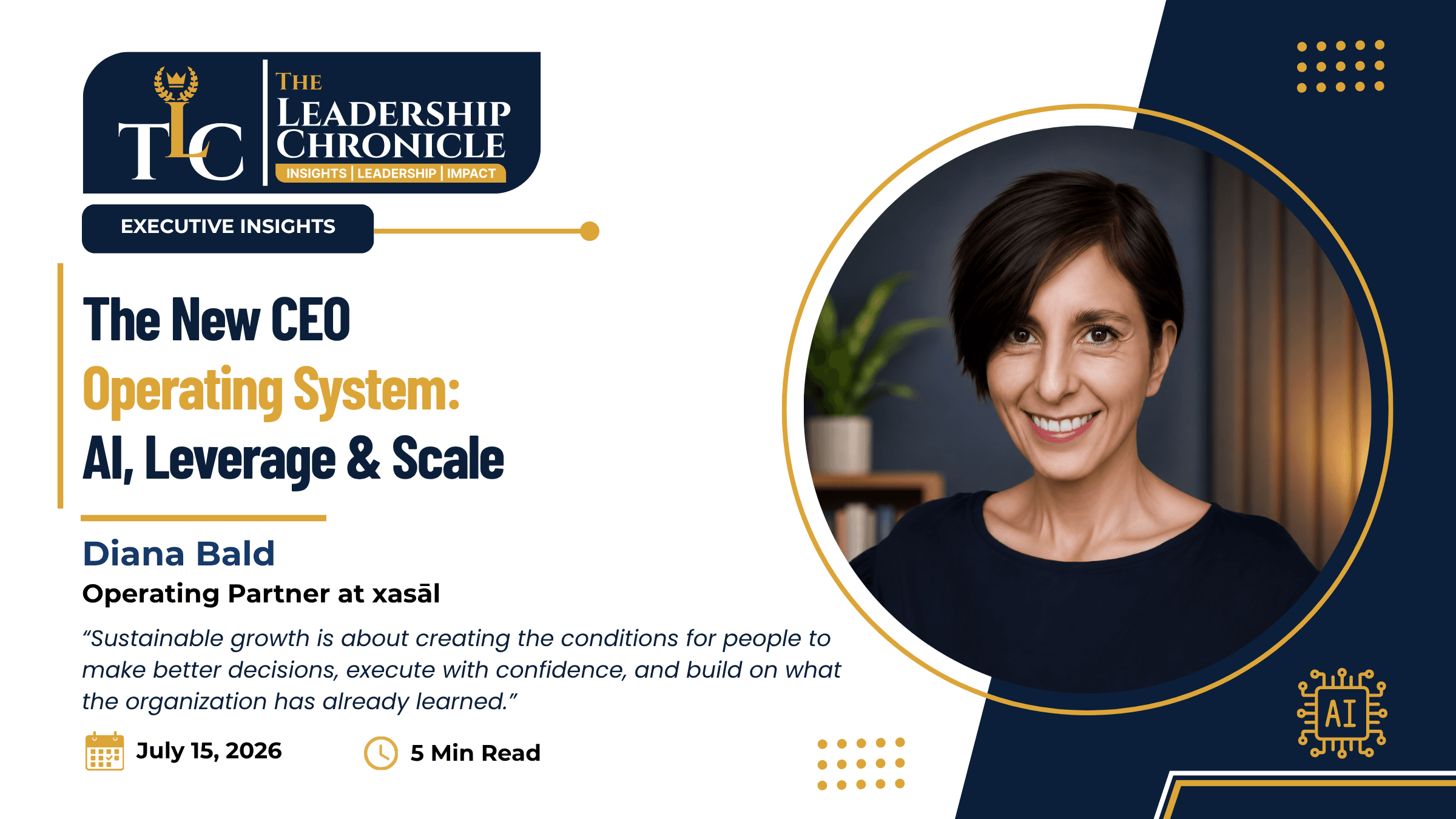 Diana Bald, Operating Partner at xasāl, featured in The Leadership Chronicle's Executive Insights for her article 'The New CEO Operating System: AI, Leverage & Scale