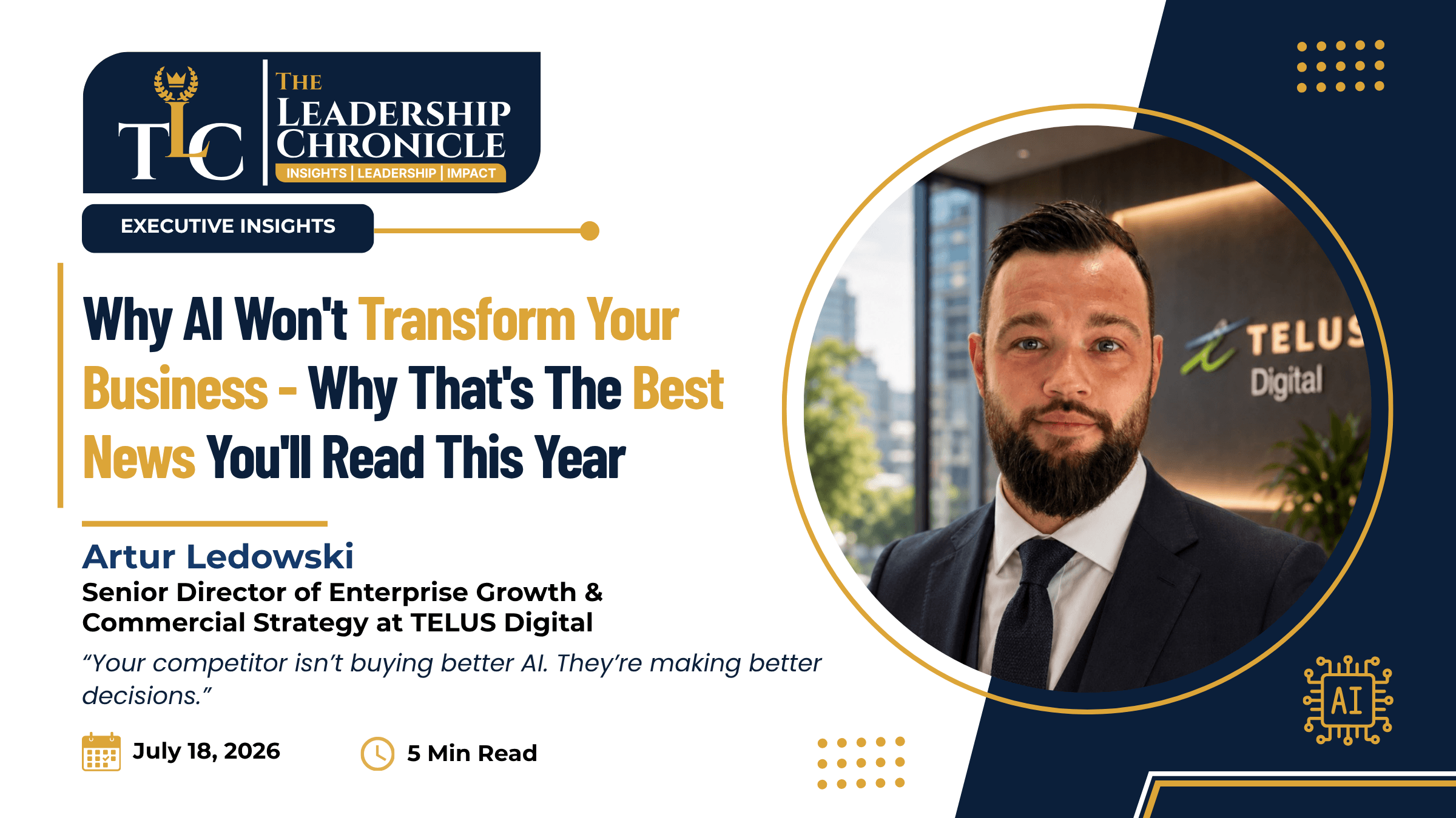Artur Ledowski, Senior Director of Enterprise Growth and Commercial Strategy at TELUS Digital, featured on The Leadership Chronicle for his article "Why AI Won't Transform Your Business"