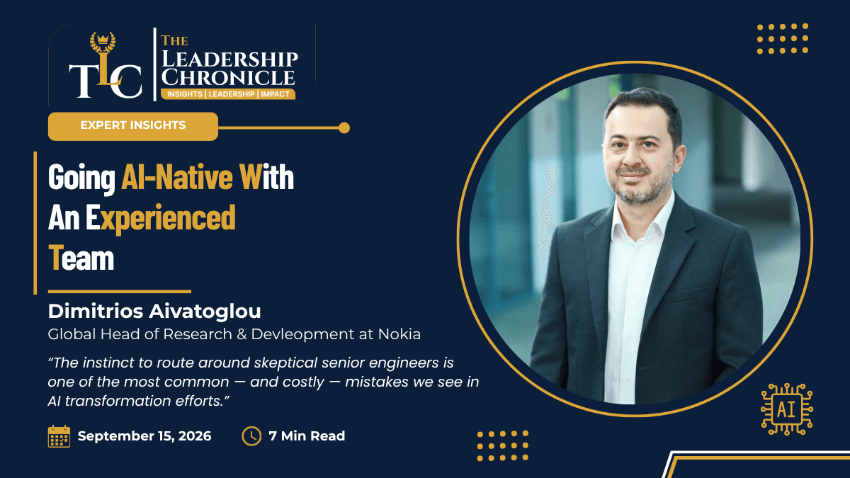 The Leadership Chronicle article cover: 'Going AI-native with an experienced team,' by Dimitrios Aivatoglou, Head of Research and Development at Nokia, featuring his portrait, with a pull quote on the instinct to route around skeptical senior engineers, dated September 15, 2026, 7 min read.