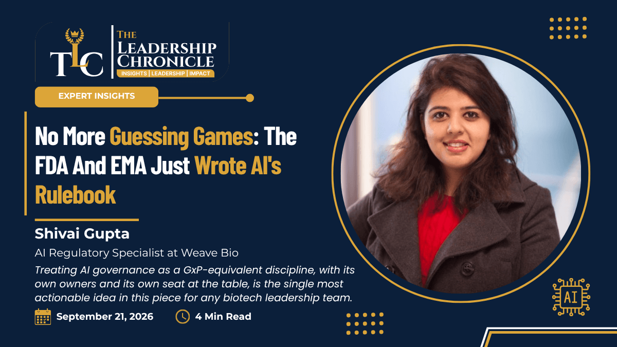 The Leadership Chronicle article cover: 'No More Guessing Games: The FDA and EMA Just Wrote AI's Rulebook,' by Shivai Gupta, AI Regulatory Specialist at Weave Bio, featuring her portrait, with a pull quote on treating AI governance as a GxP-equivalent discipline, dated September 21, 2026, 4 min read.
