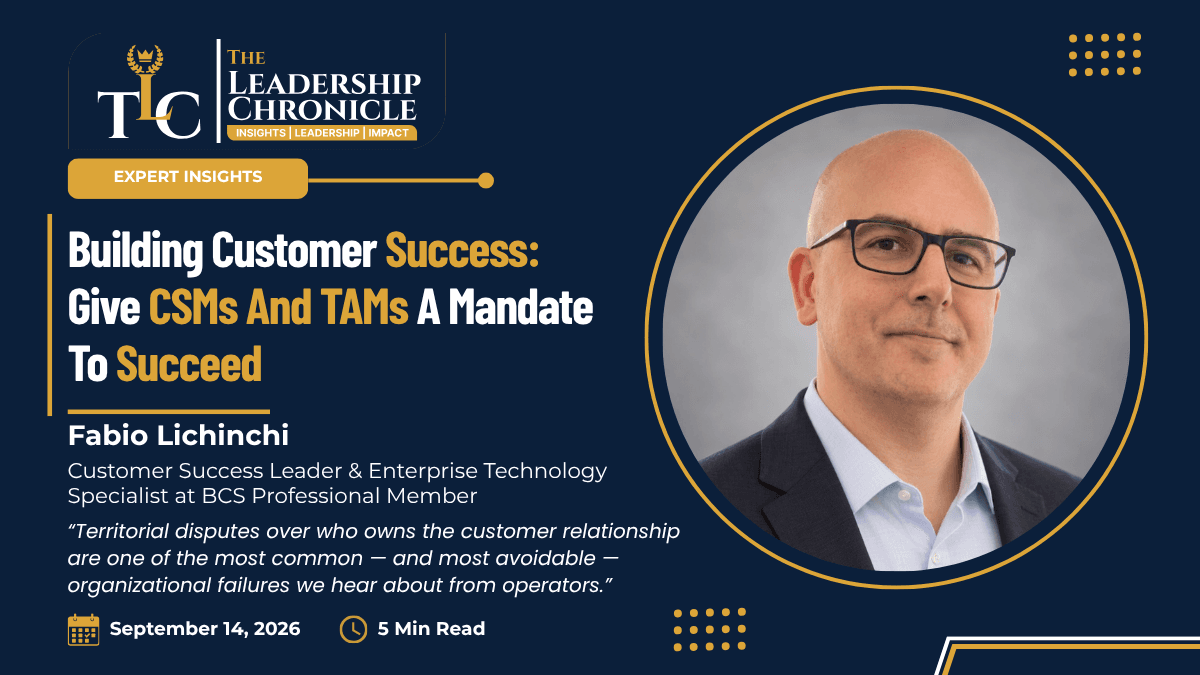 The Leadership Chronicle article cover: 'Building Customer Success: Give CSMs and TAMs a Mandate to Succeed,' by Fabio Lichinchi, Customer Success Leader & Enterprise Technology Specialist at BCS Professional Member, featuring his portrait, with a pull quote on territorial disputes over customer relationships, dated September 14, 2026, 5 min read.